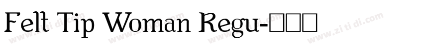 Felt Tip Woman Regu字体转换